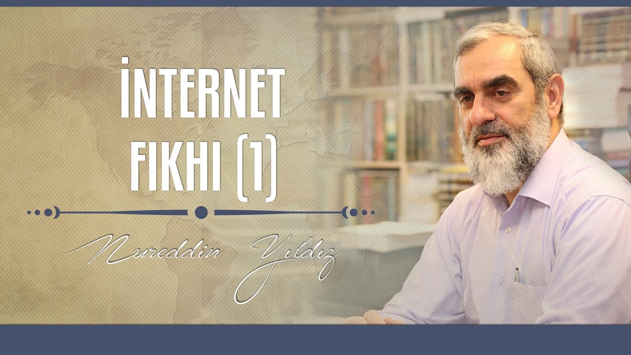 İnternet Fıkhı (1) - Hayat Rehberi - Nureddin YILDIZ
