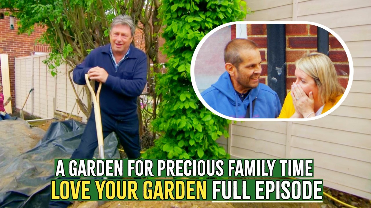 A Garden for Precious Family Time 🌸 | Love Your Garden | Full Episode