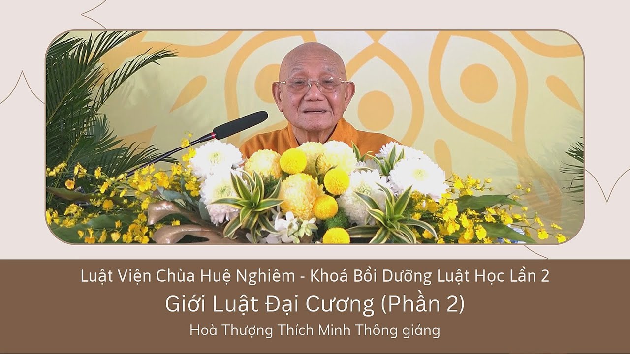 Giới Luật Đại Cương (Phần 2) Hoà Thượng Thích Minh Thông giảng.