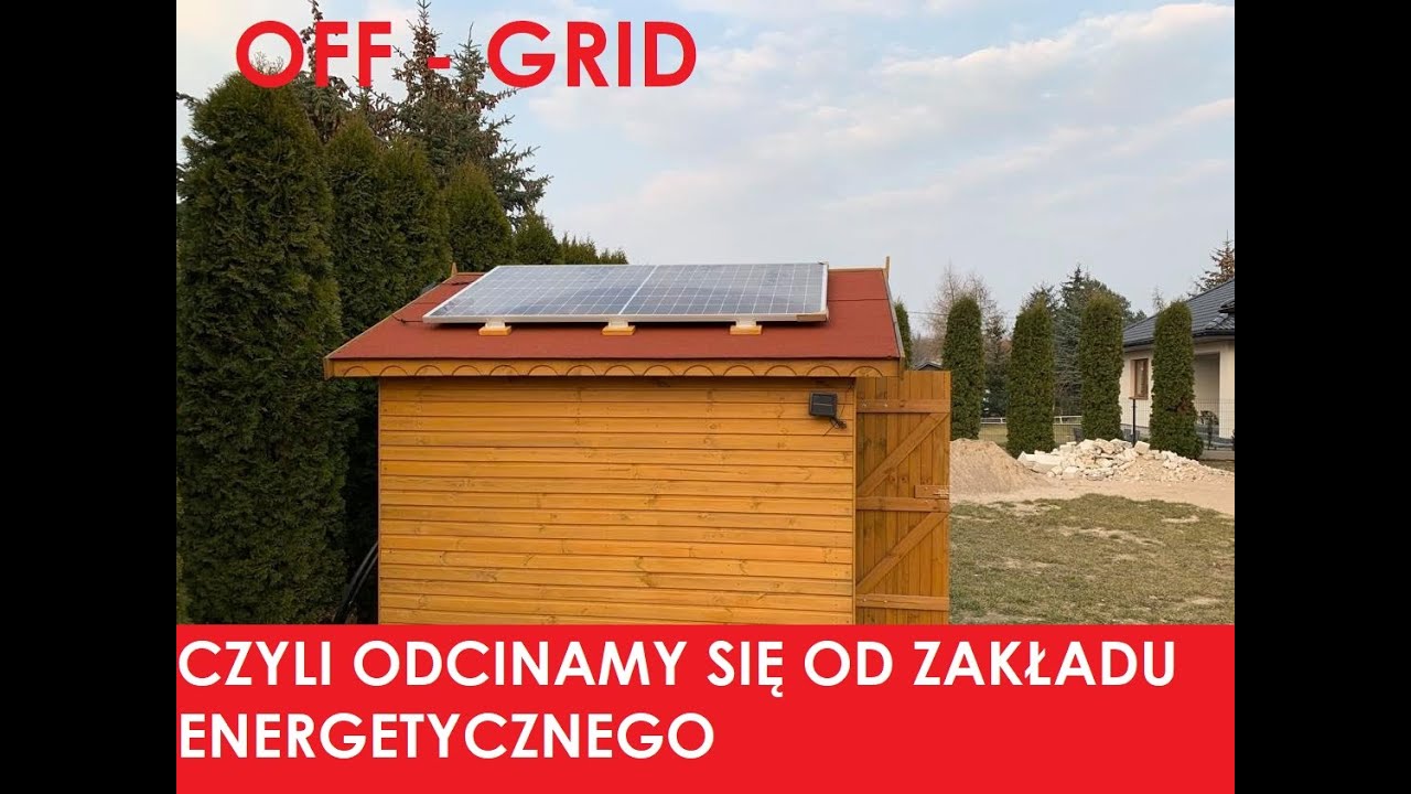 INSTALACJA FOTOWOLTAICZNA OFF-GRID - Czy można odciąć się od energetyki?