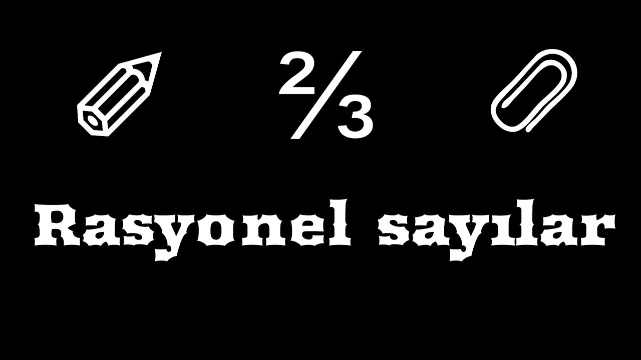 RASYONEL SAYILAR (YÖS,TYT,DGS,KPSS)