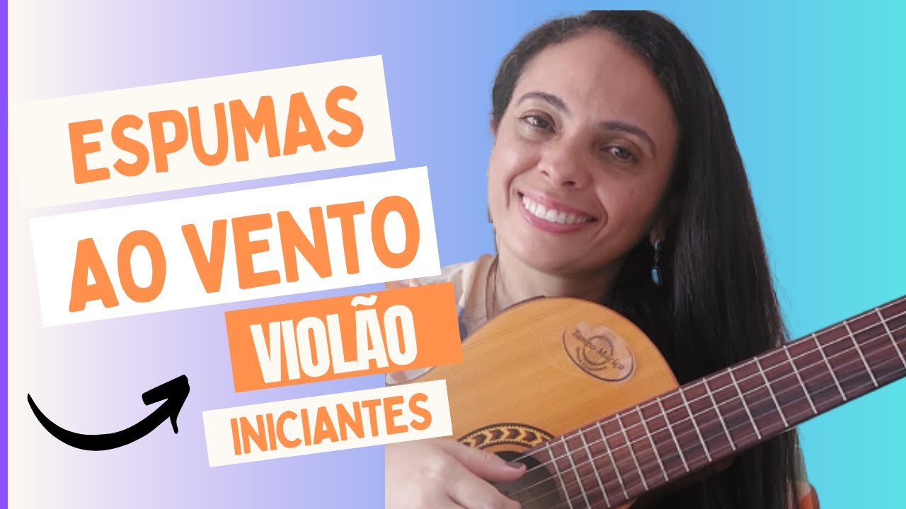 COMO TOCAR ESPUMAS AO VENTO - VIOLÃO INICIANTES
