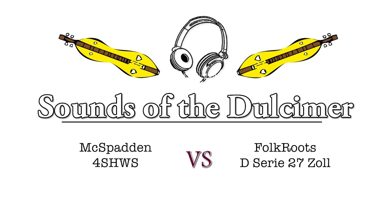 McSpadden 4SHWS vs. FolkRoots D Series 27 Zoll Dulcimer