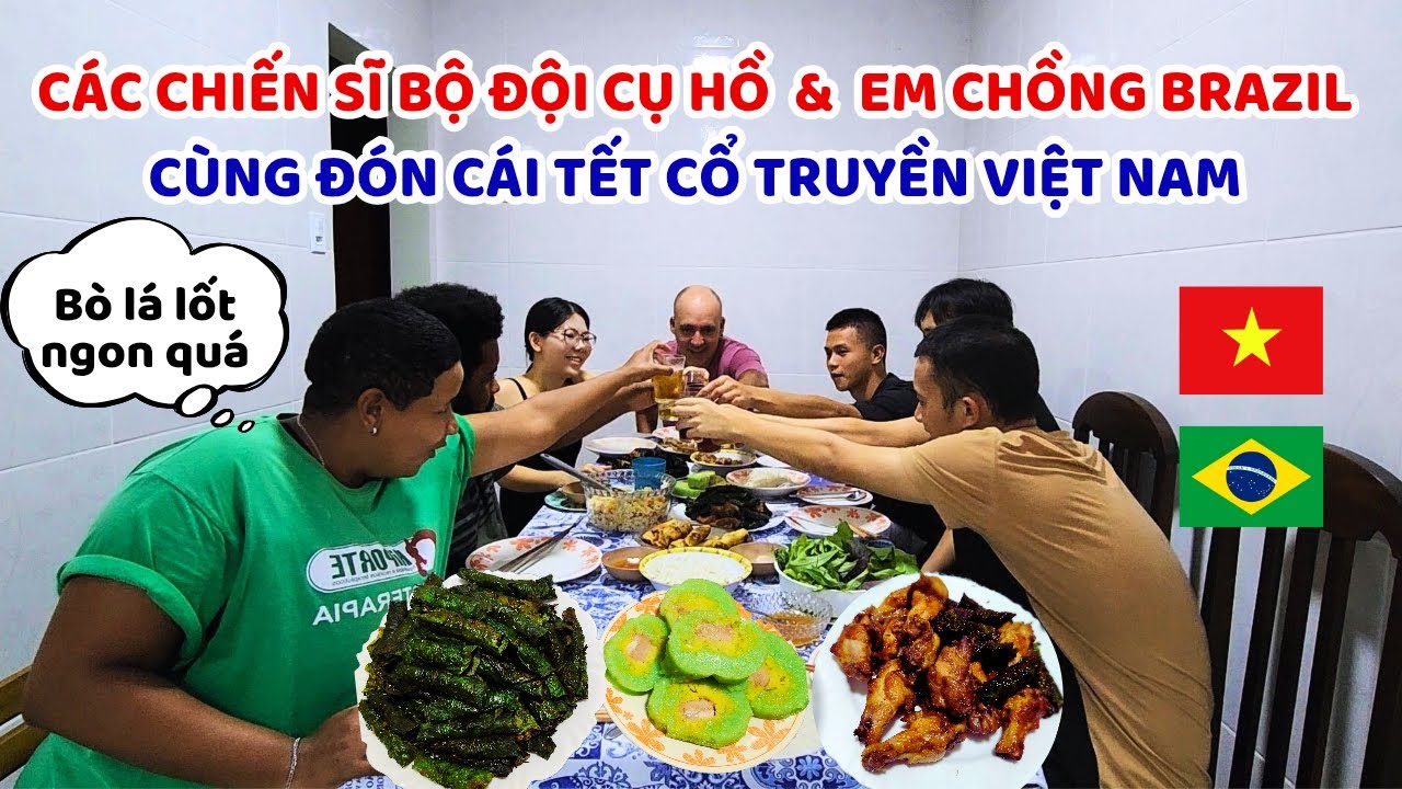Em chồng Brazil thích thú lần đầu đón tết Việt Nam với mâm cơm toàn món Việt & người Việt tại Brazil