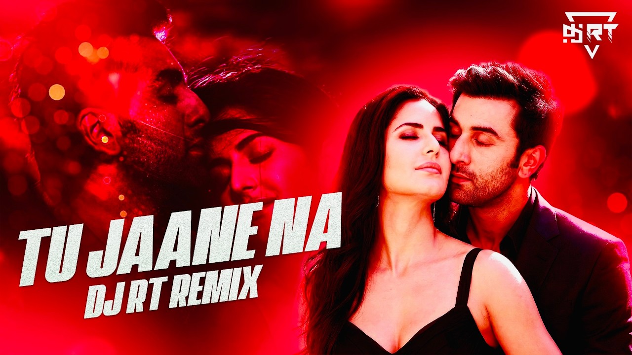 TU JAANE NA (CLUB MIX) | AJAB PREM KI GHAZAB KAHANI | DJ RT REMIX | RANBIR KAPOOR,KATRINA,ATIF ASLAM