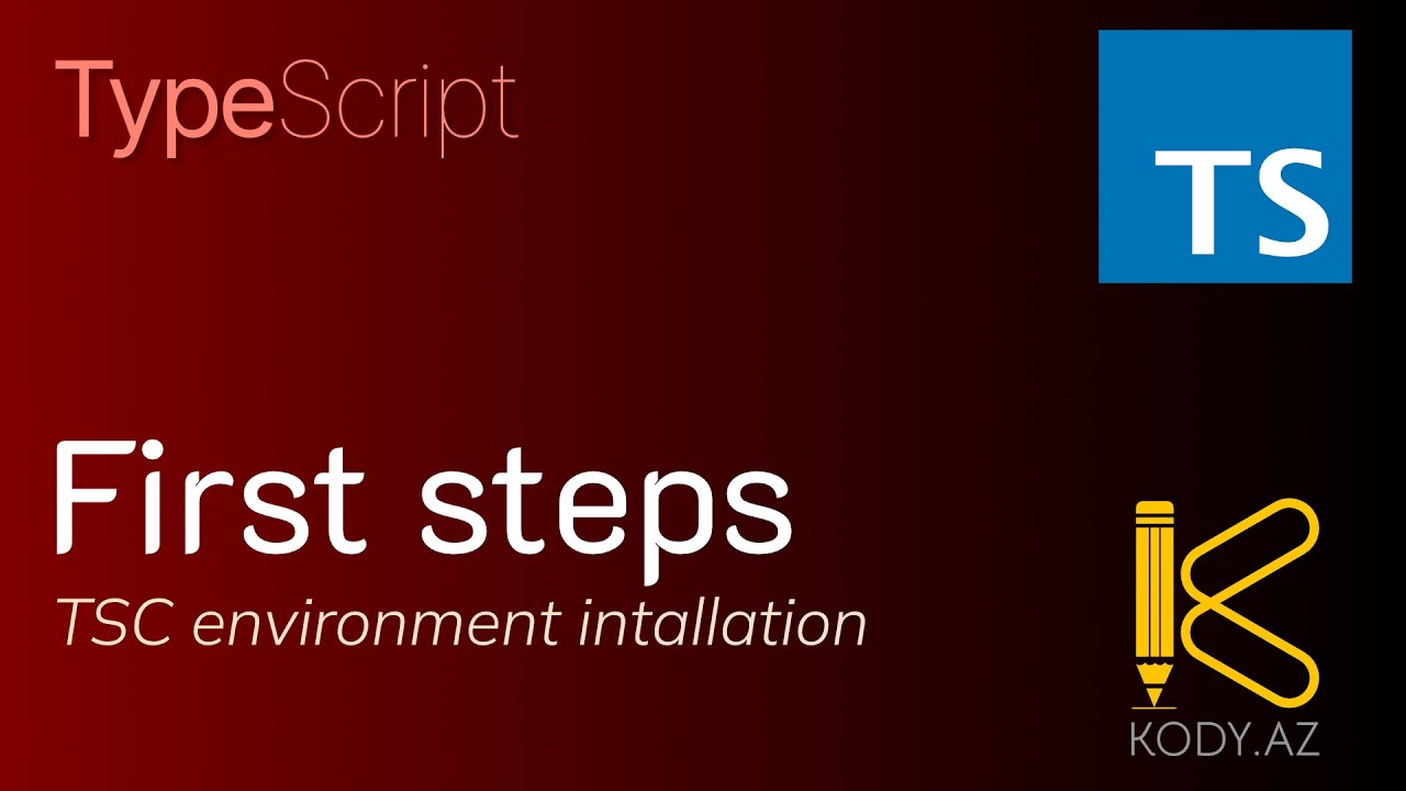 TypeScript first steps | environment installation | tsconfig file | ilk addımlar və kodlar #kody_az