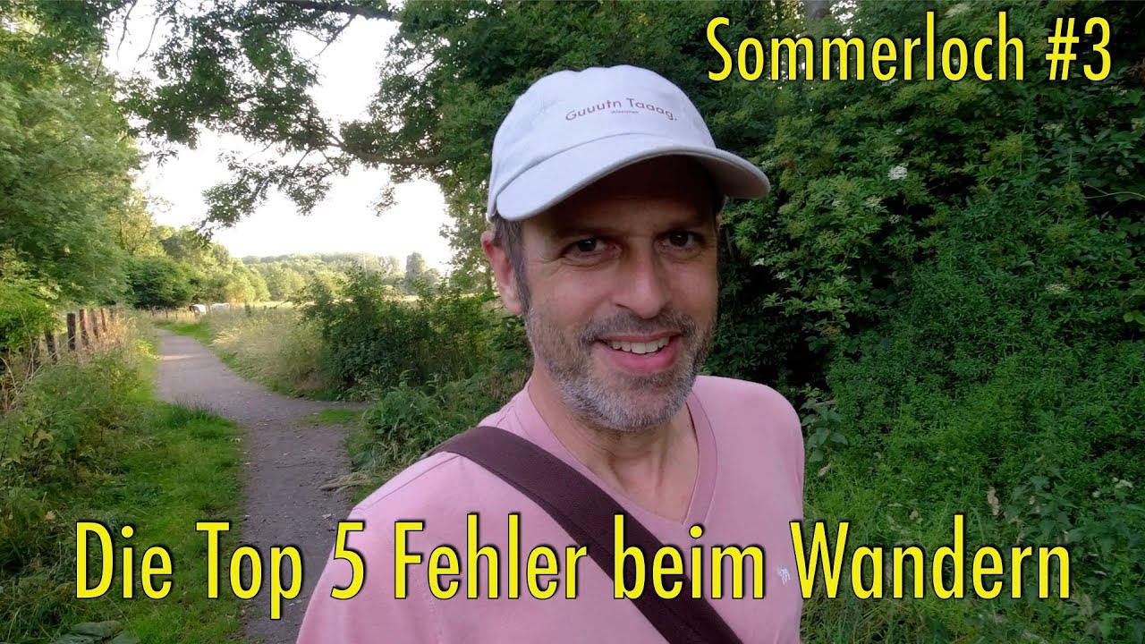 Sommerloch #3 - Die Top 5 Fehler beim Wandern