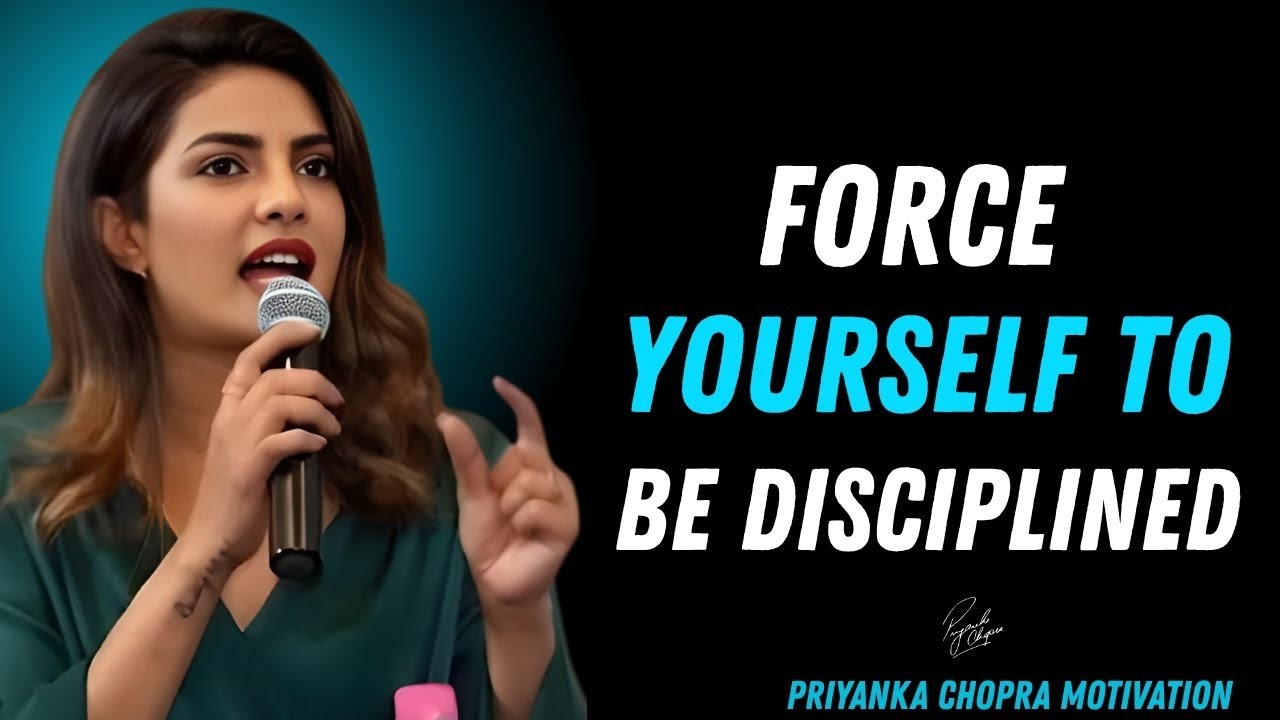 Force Yourself to Be Disciplined | Priyanka Chopra Motivational Speech