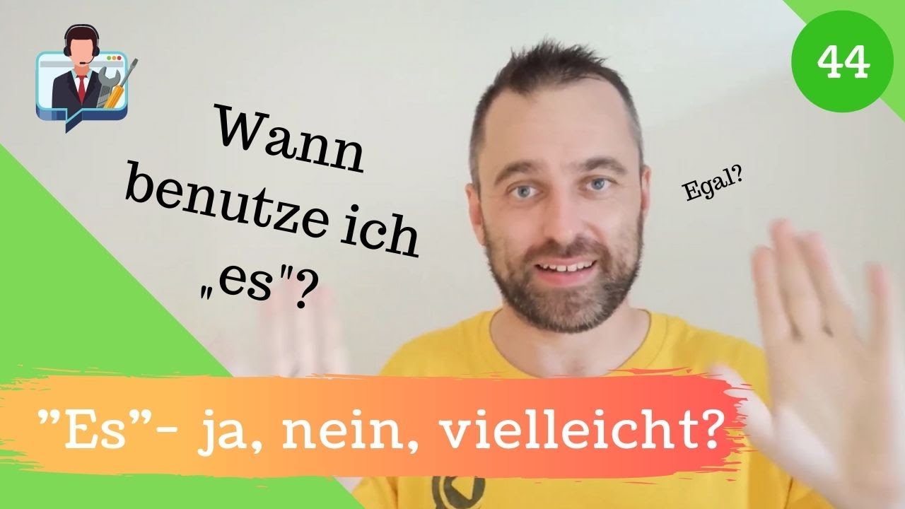 [44] Wann benutzt du „es“?  (Verben mit dem Pronomen „es“)