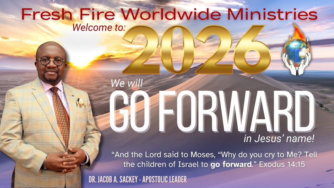 FRESH FIRE WORLDWIDE MINISTRIES TELEVISION ~ MOVE FORWARD PT9 (MESSAGE FROM 2022)