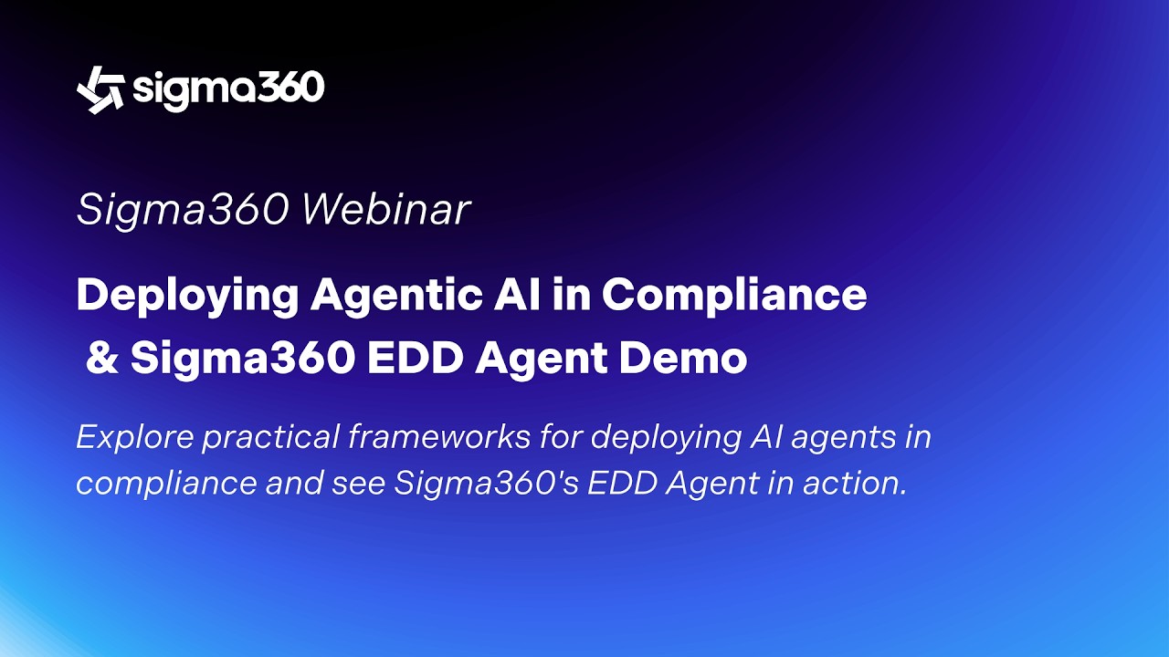 Deploying Agentic AI in Compliance & Sigma360 EDD Agent Demo