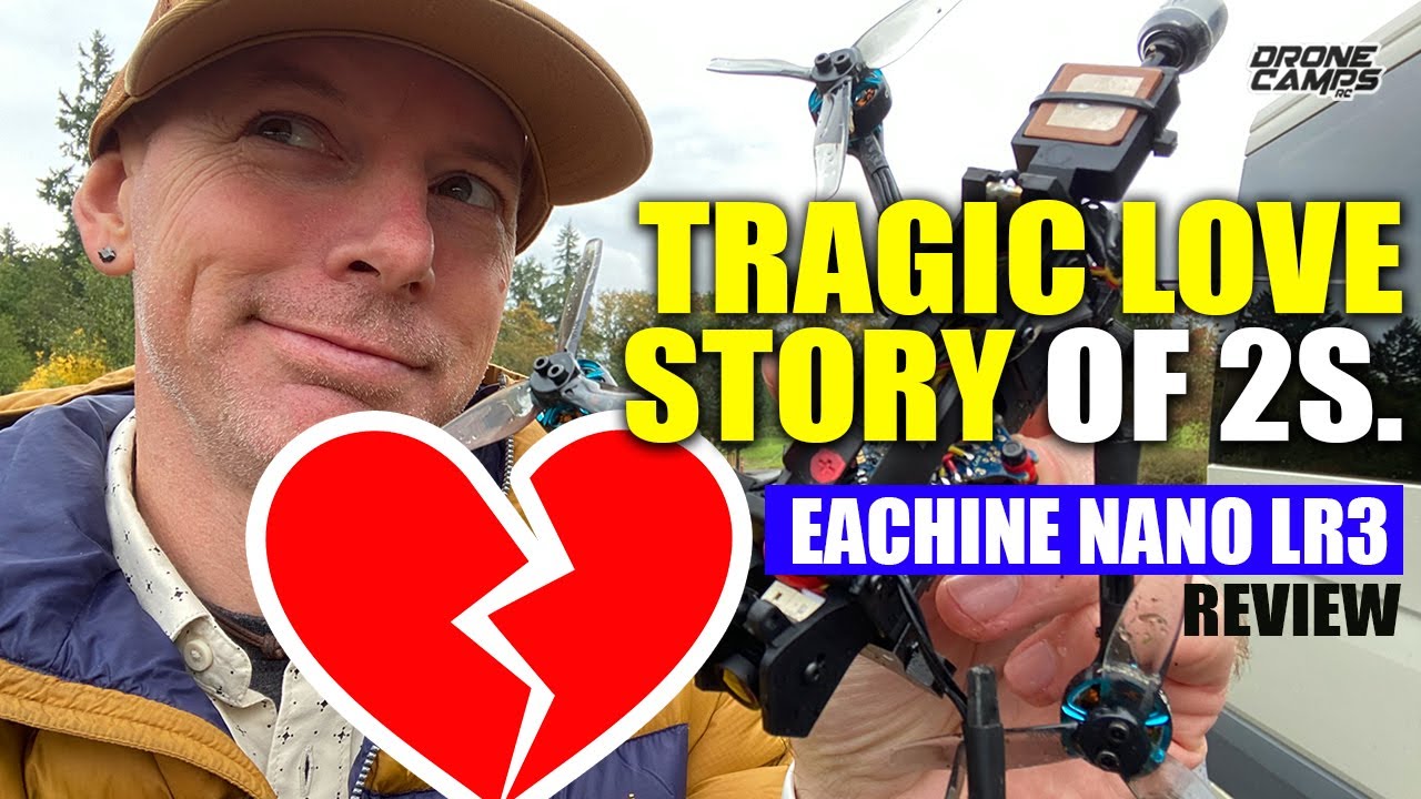 A TRAGIC LOVE STORY OF 2S - Eachine Nano LR3 Long Range 2S Drone   REVIEW