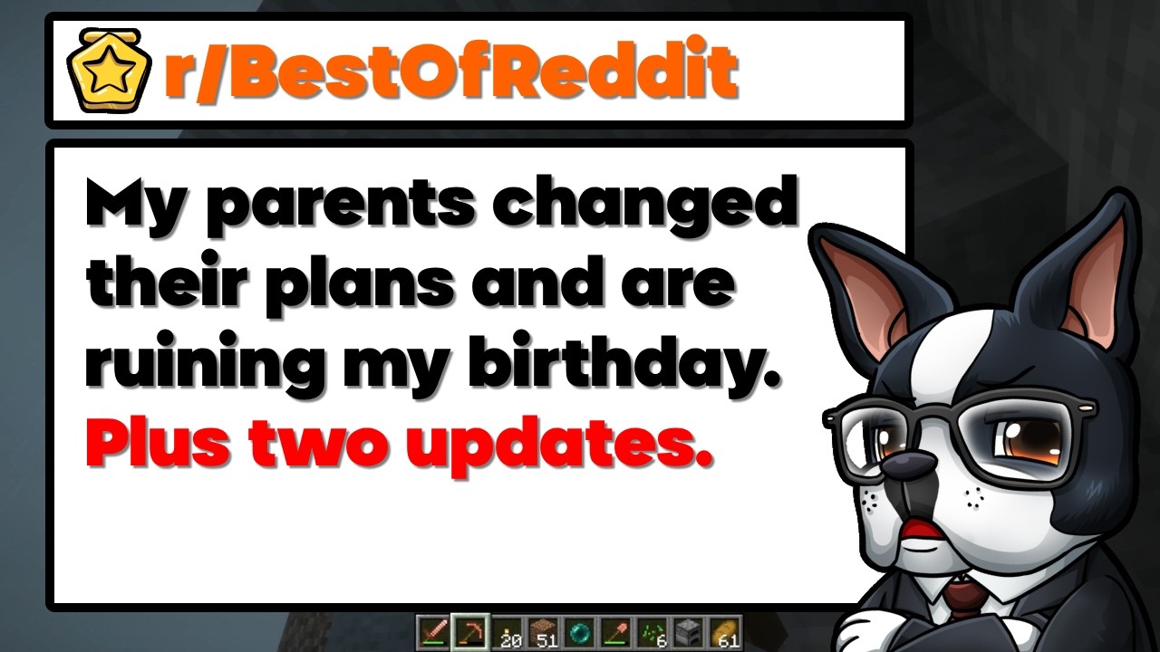 My Parents Changed Their Plans and Are Ruining My Birthday | Reddit Stories