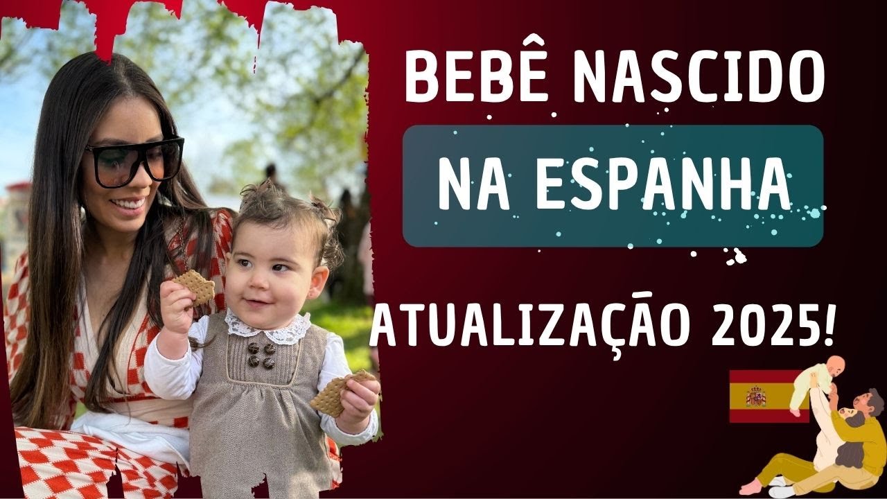 COMO ESTÁ A NACIONALIDADE PARA BEBÊS NA ESPANHA AGORA EM 2025?