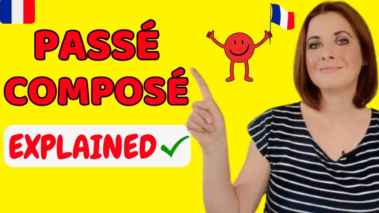 PERFECT TENSE in FRENCH : The PASSE COMPOSE explained _ How to build the PASSÉ COMPOSÉ