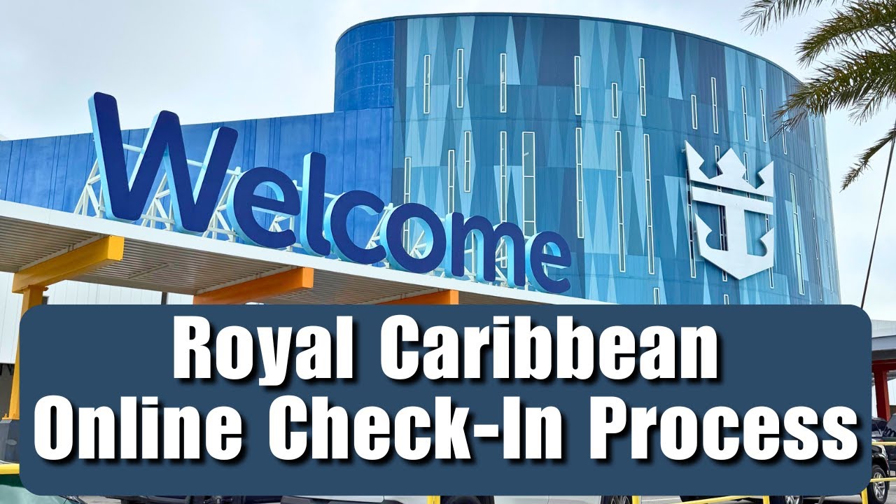 HOW TO COMPLETE YOUR ONLINE CHECK-IN FOR YOUR ROYAL CARIBBEAN CRUISE IN 2025