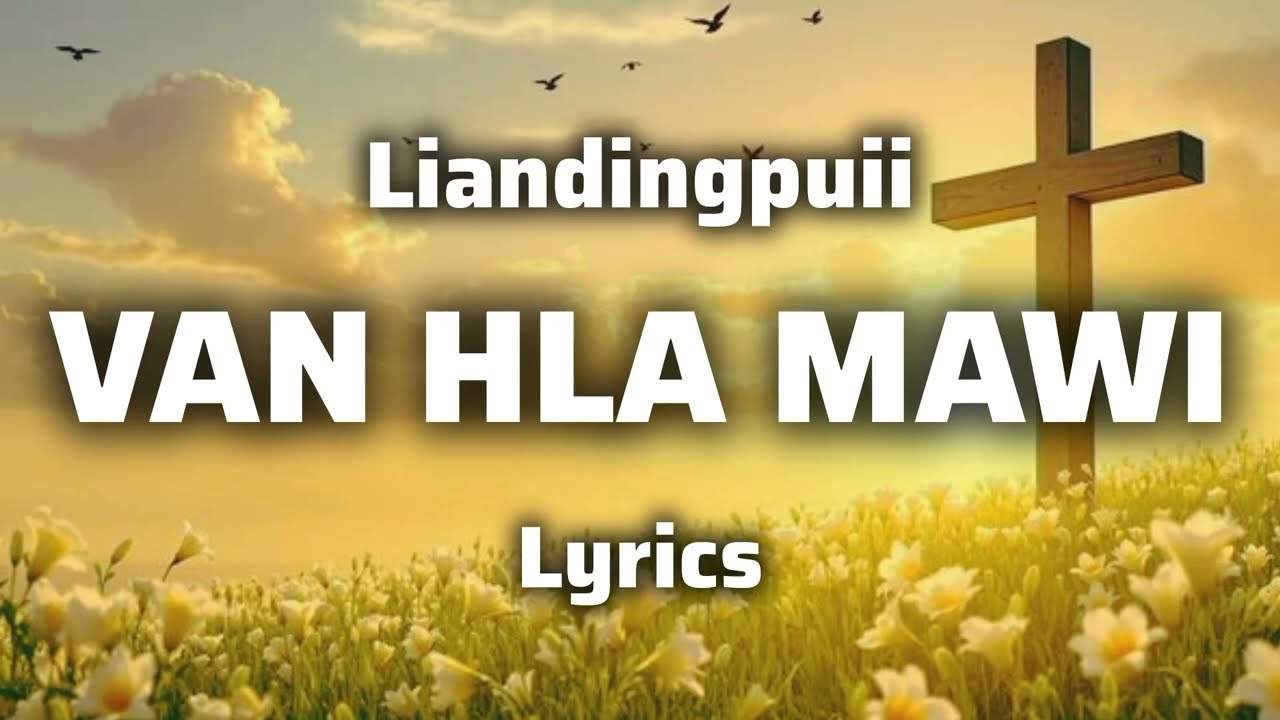 Liandingpuii - Van Hla Mawi (LYRICS) (Mizo Gospel Song)