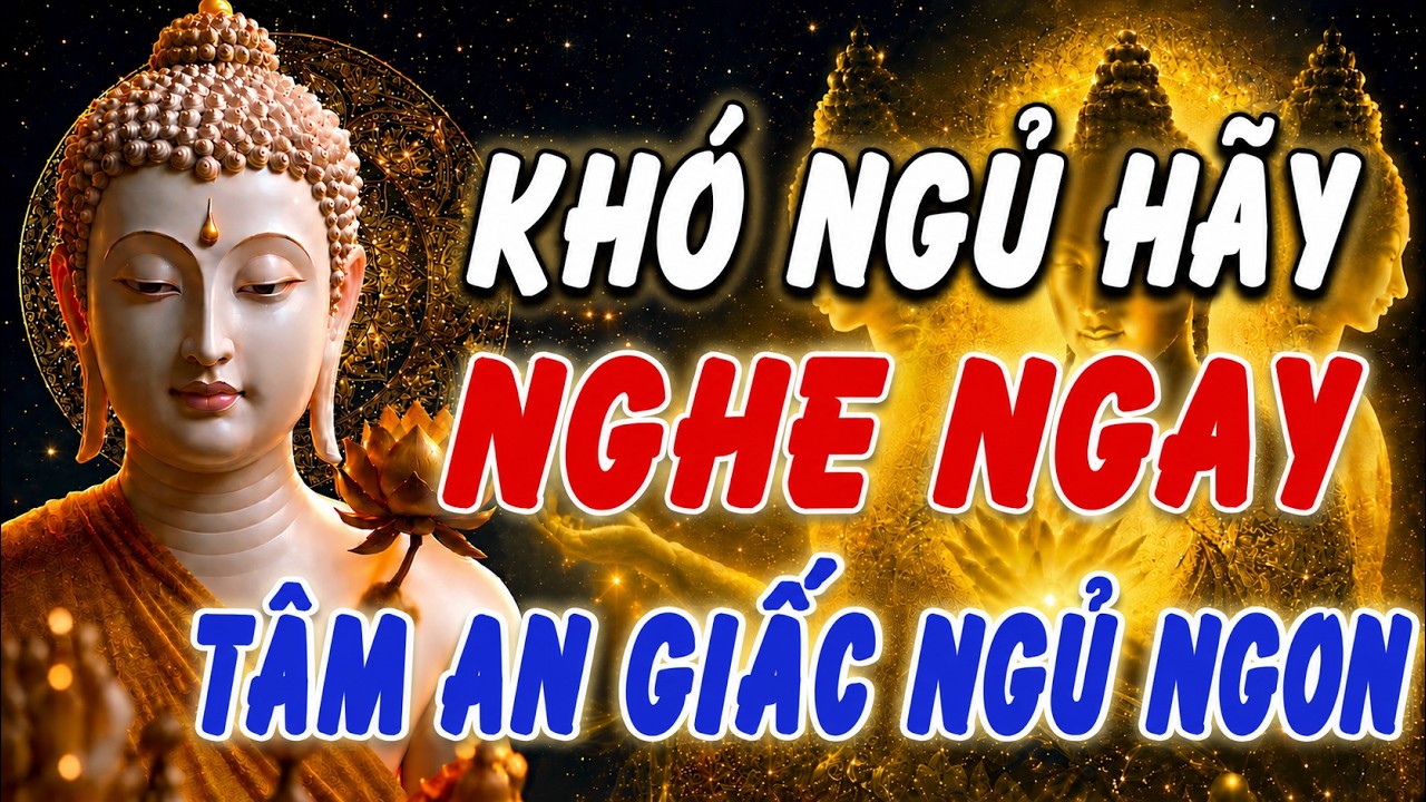 CHỮA LÀNH MỌI PHIỀN NÃO: Khó ngủ trằn trọc hãy nghe bài pháp này, tâm an đời hết khổ