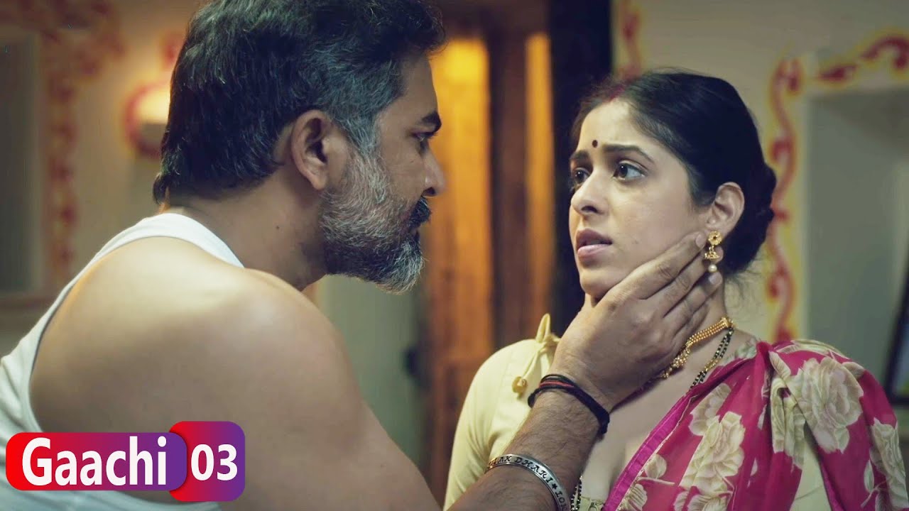 अपने बाज़पन को छुपाने के लिए मुझे नामर्द साबित करना चाहती है तू - Gaachi Ep.3 - Romantic Web Series