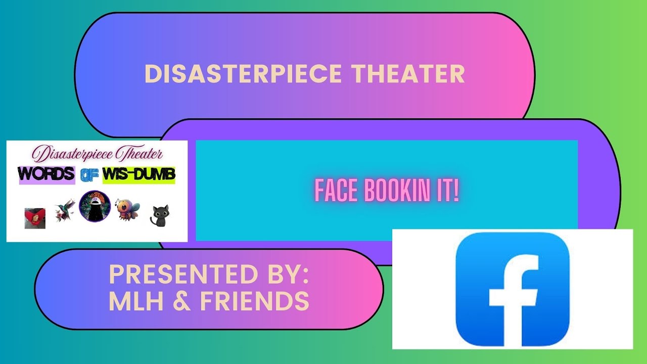 Disasterpiece Theater- Face Bookin It!  3/9/26