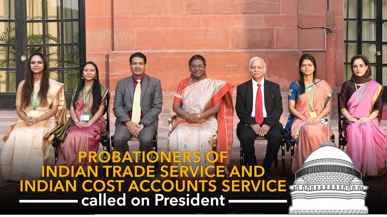 Probationers of Indian Trade Service and Indian Cost Accounts Service call on President Murmu