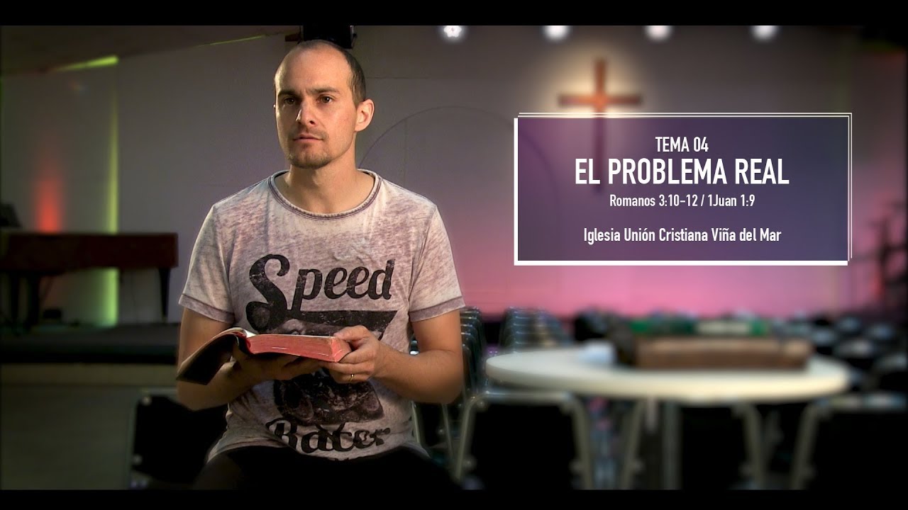 EL PROBLEMA REAL  -  Romanos 3:10-12  /  1Juan 1:9