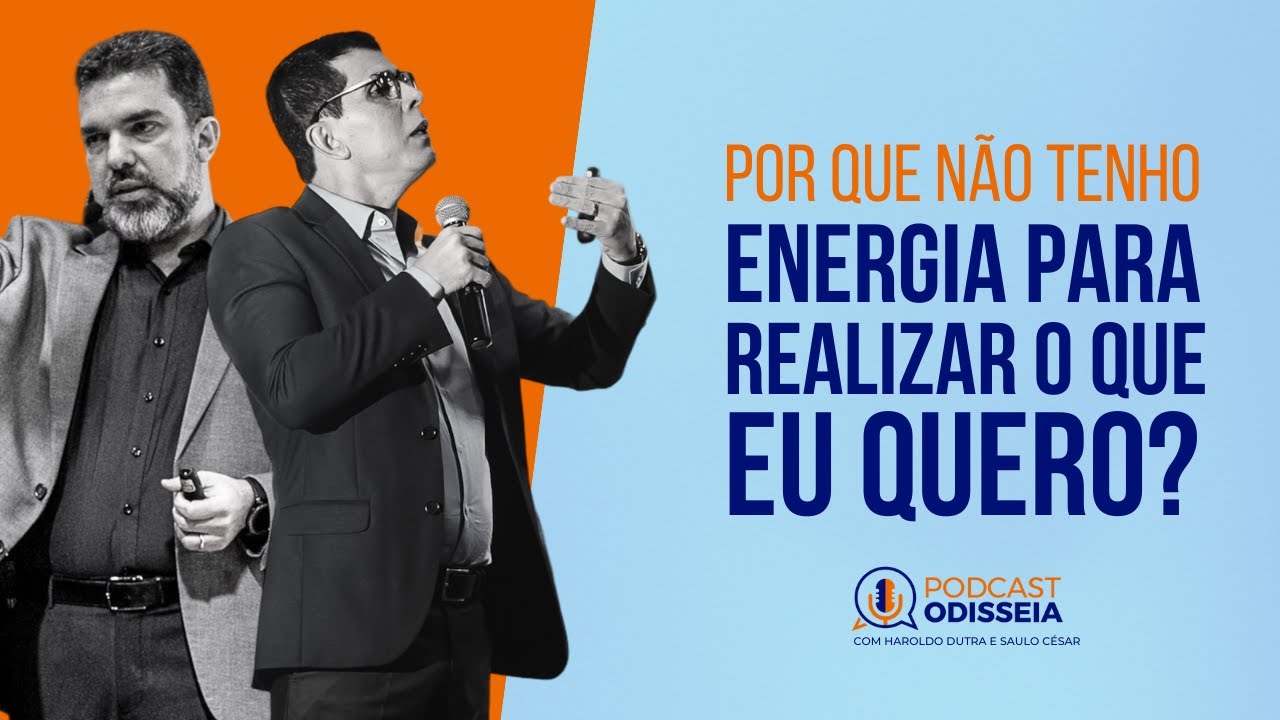 #PodcastODISSEIA | 029 | PORQUE NÃO TENHO ENERGIA PARA REALIZAR O QUE EU QUERO