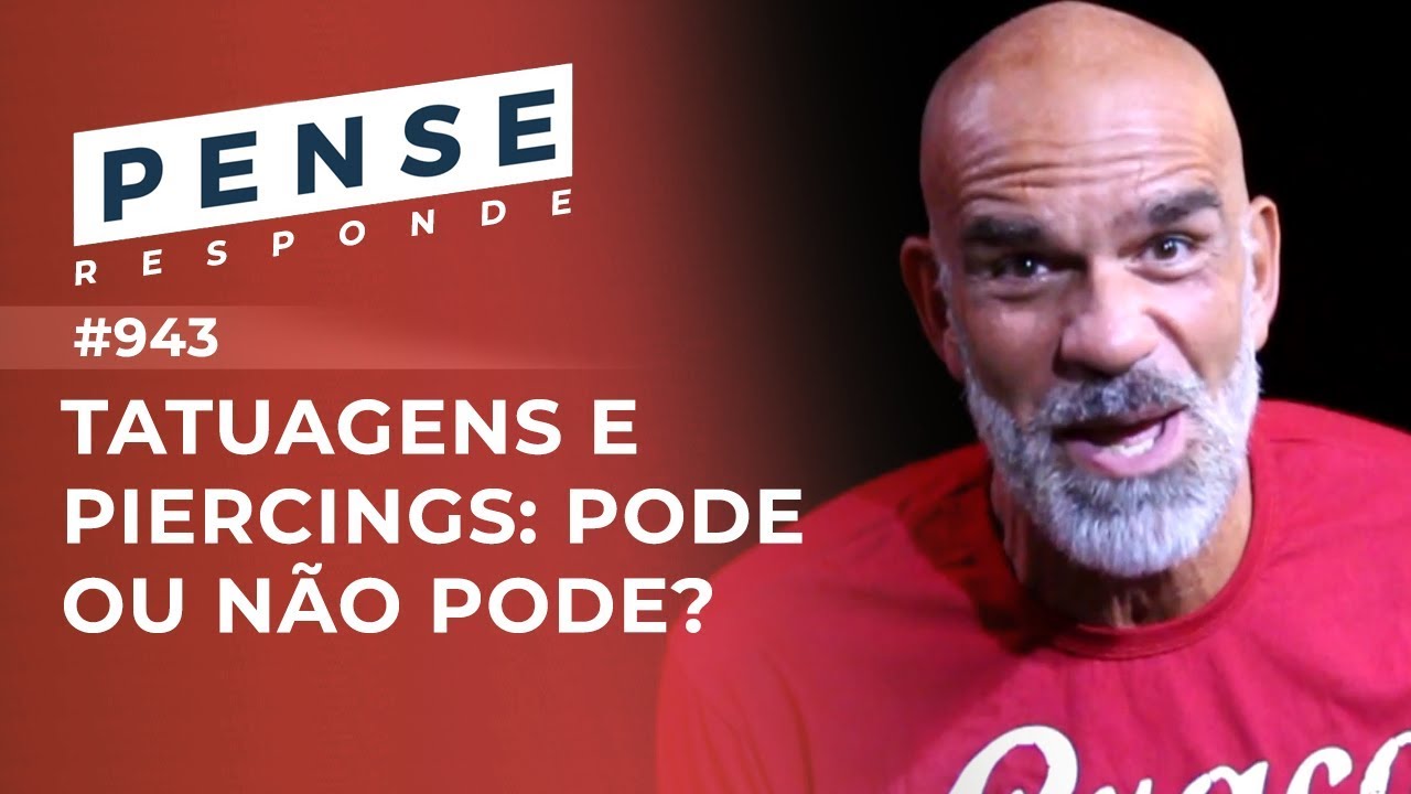 PENSE #943 - Tatuagens e Piercings: Pode ou Não Pode?