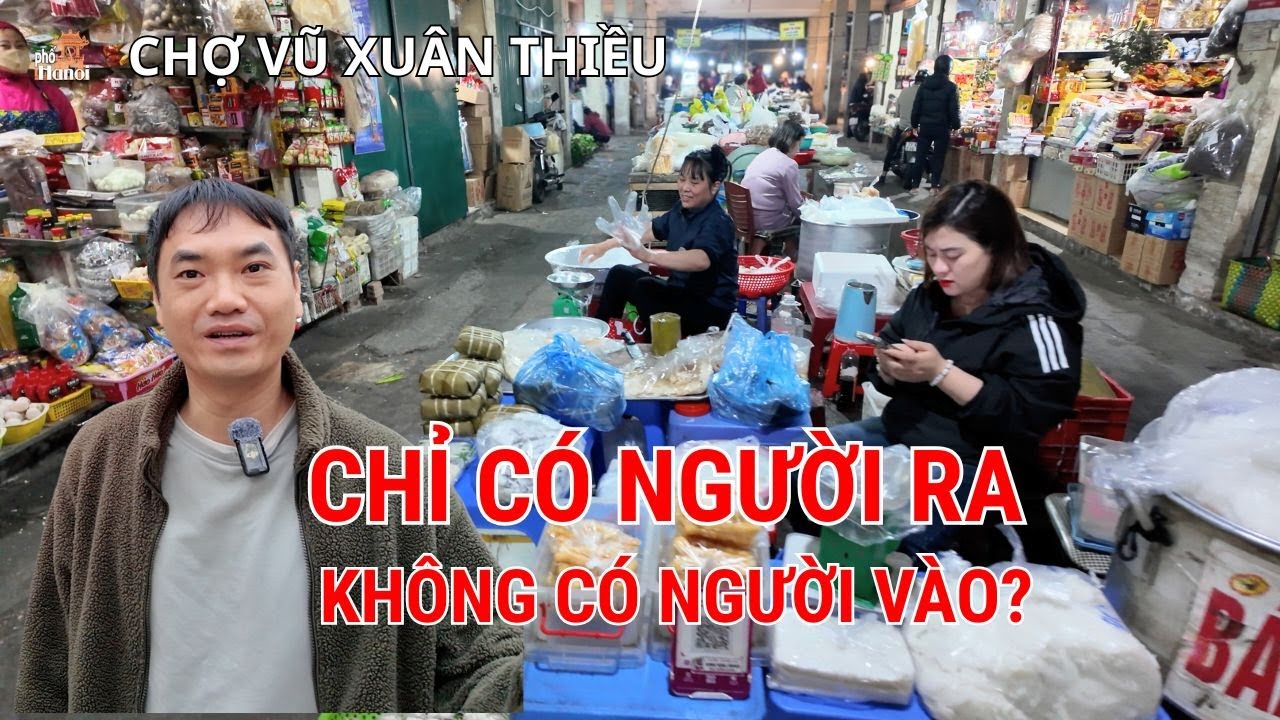 Cận cảnh chợ Vũ Xuân Thiều Long Biên Hà Nội: Người vào thì ít người ra thì nhiều?