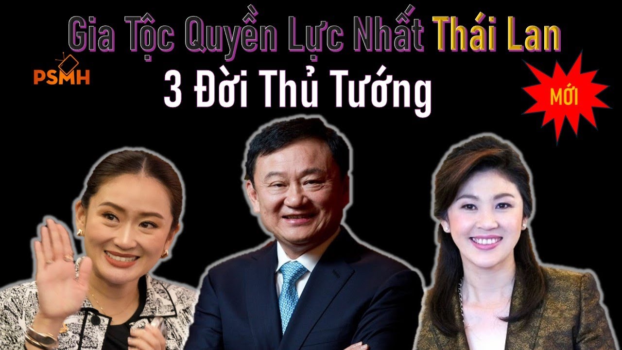 THAKSIN - Người Đàn Ông Quyền Lực Nhất Thái Lan Và Câu Chuyện Về Gia Tộc SHINAWATRA Gốc HOA