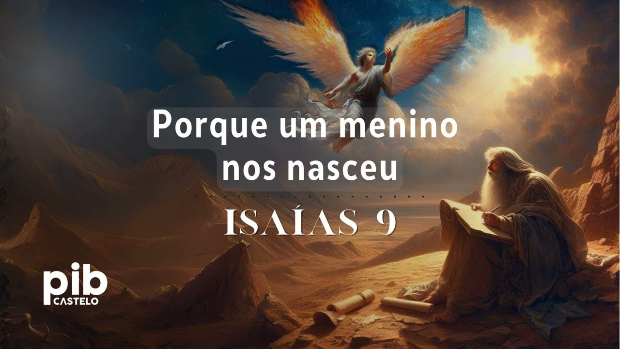 Isaías 9: Porque um menino nos nasceu | Estudo Bíblico - PIB do Castelo