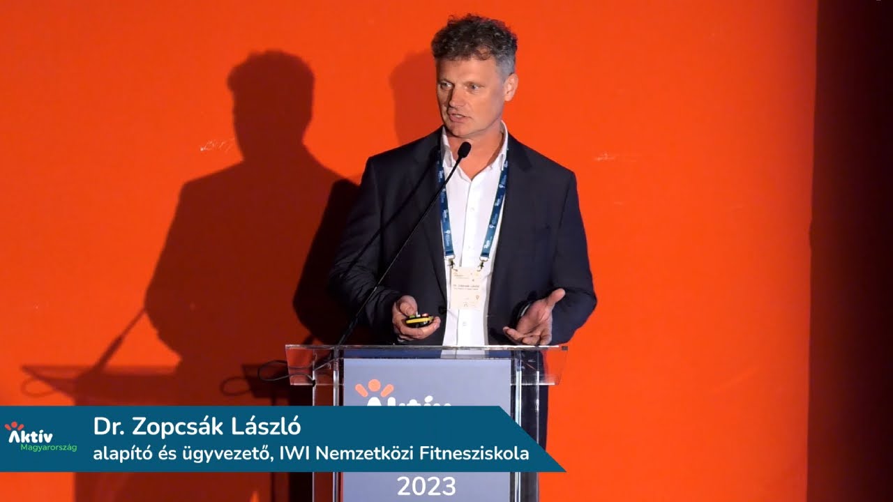Dr. Zopcsák László | A fitnesz szektor helye és szerepe az egészségfejlesztésben és a rekreációban
