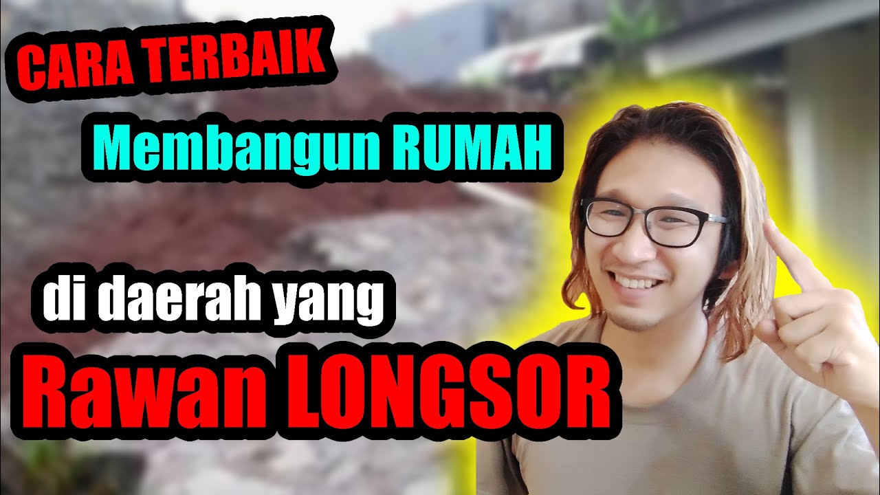 Cara Terbaik Membangun rumah di Daerah Rawan Longsor ....