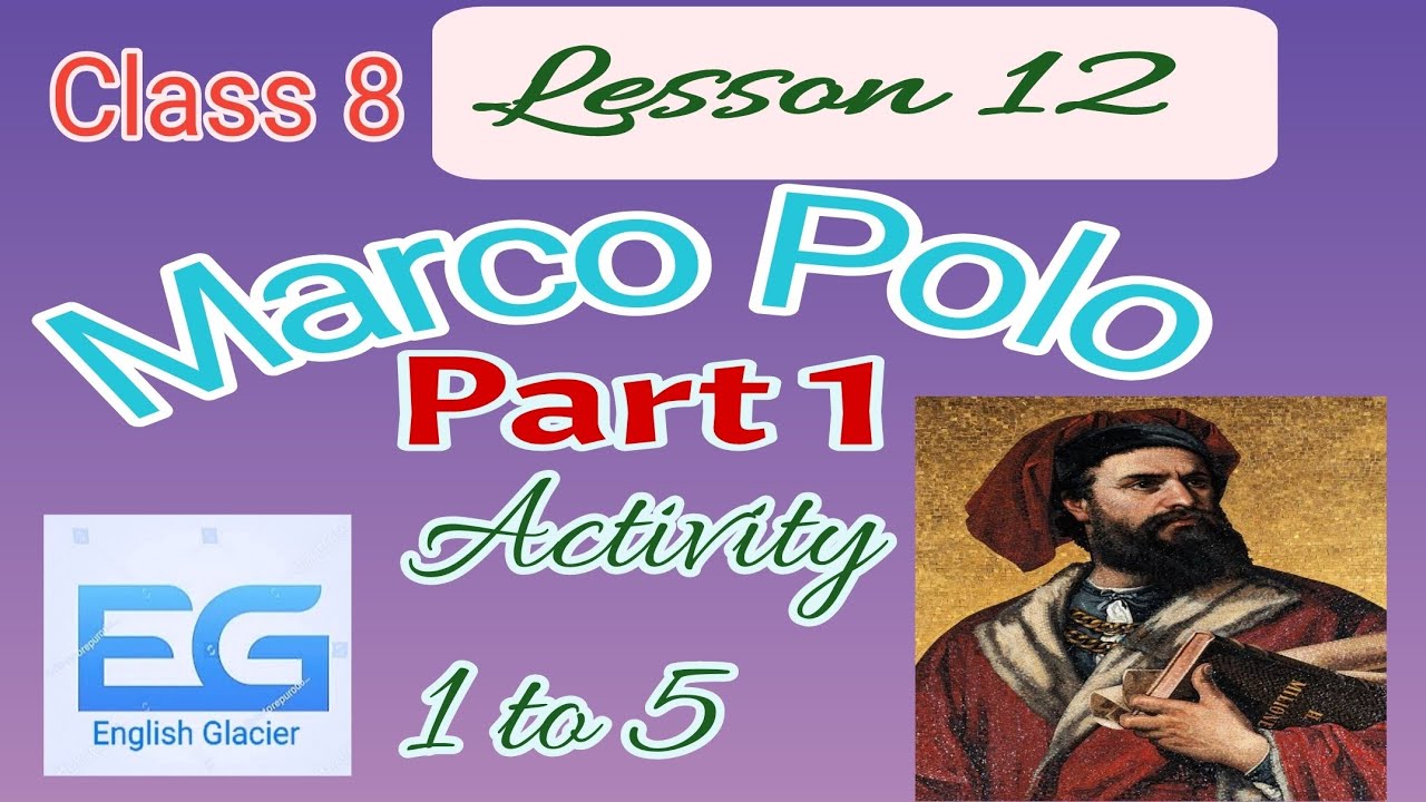 Marco Polo, English Lesson 12, Class 8, PSEB, Part 1, Activity 1 to 5, question answer,word Meaning