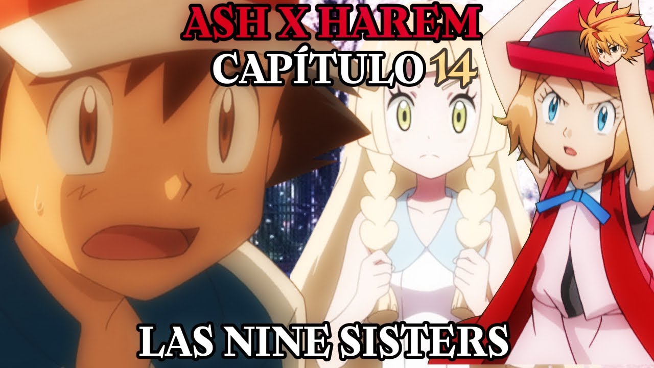 Ash x Harem Capitulo 4 Segunda Temporada «Somos Hermanas» Las Nine Sisters