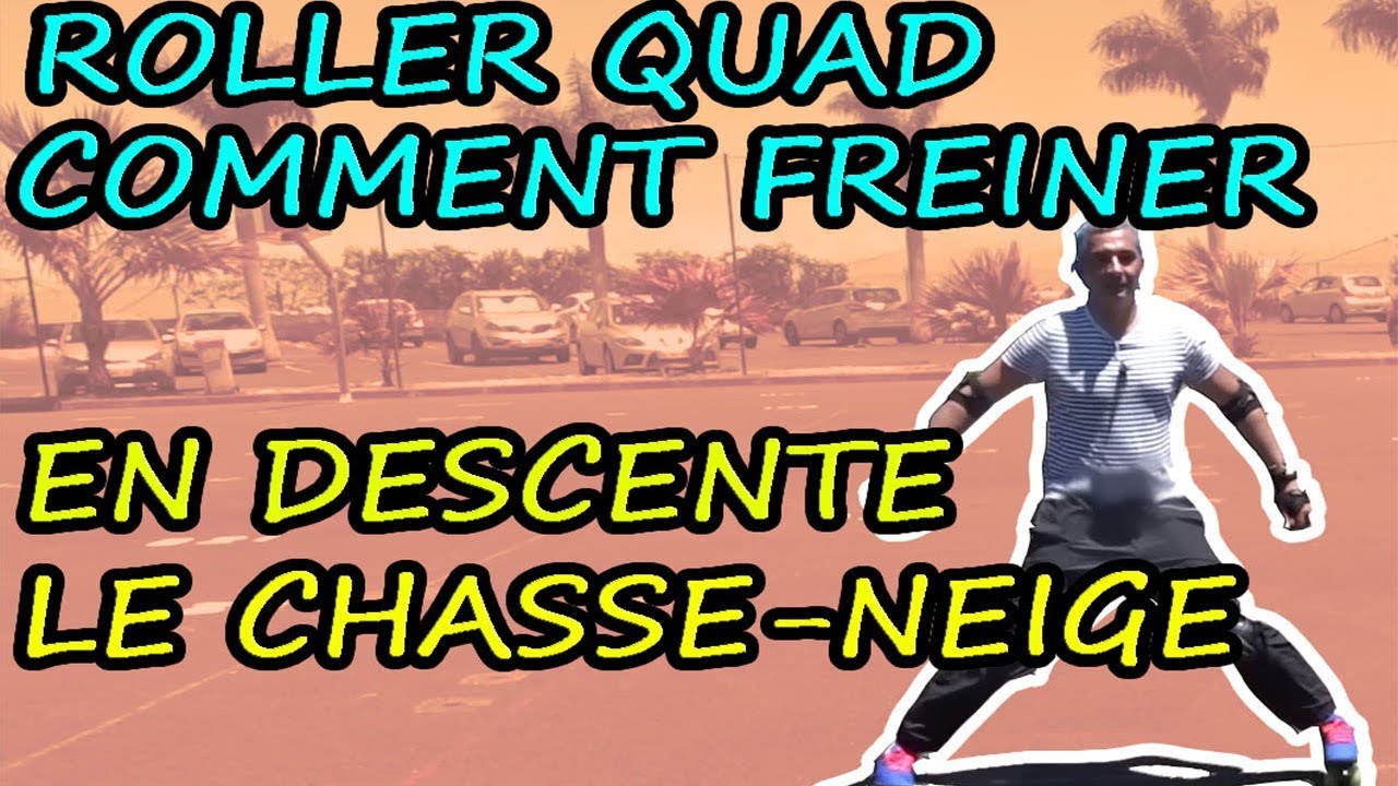COMMENT FREINER EN ROLLER QUAD EN DESCENTE LE CHASSE-NEIGE