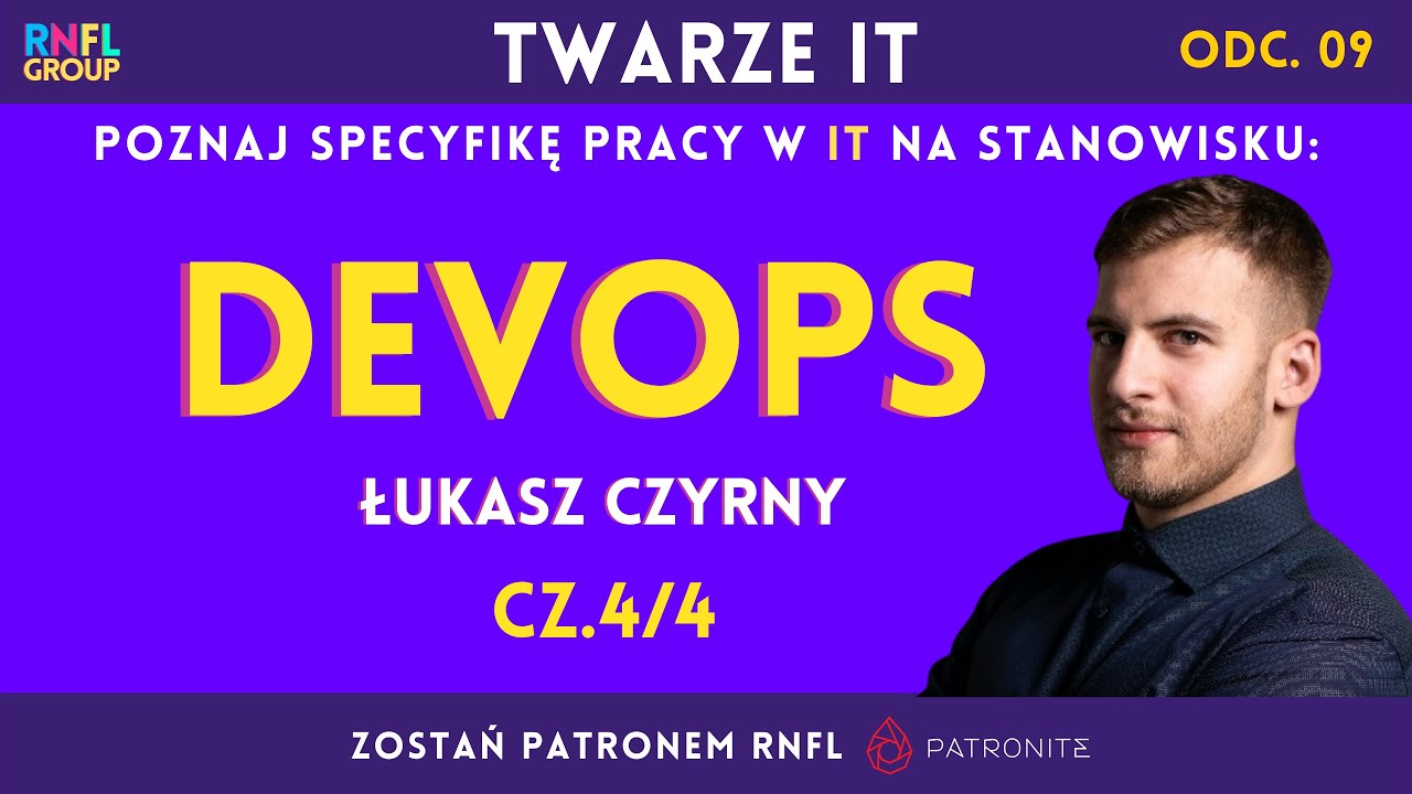 Twarze IT #09 | cz.4/4 | DevOps | Łukasz Czyrny