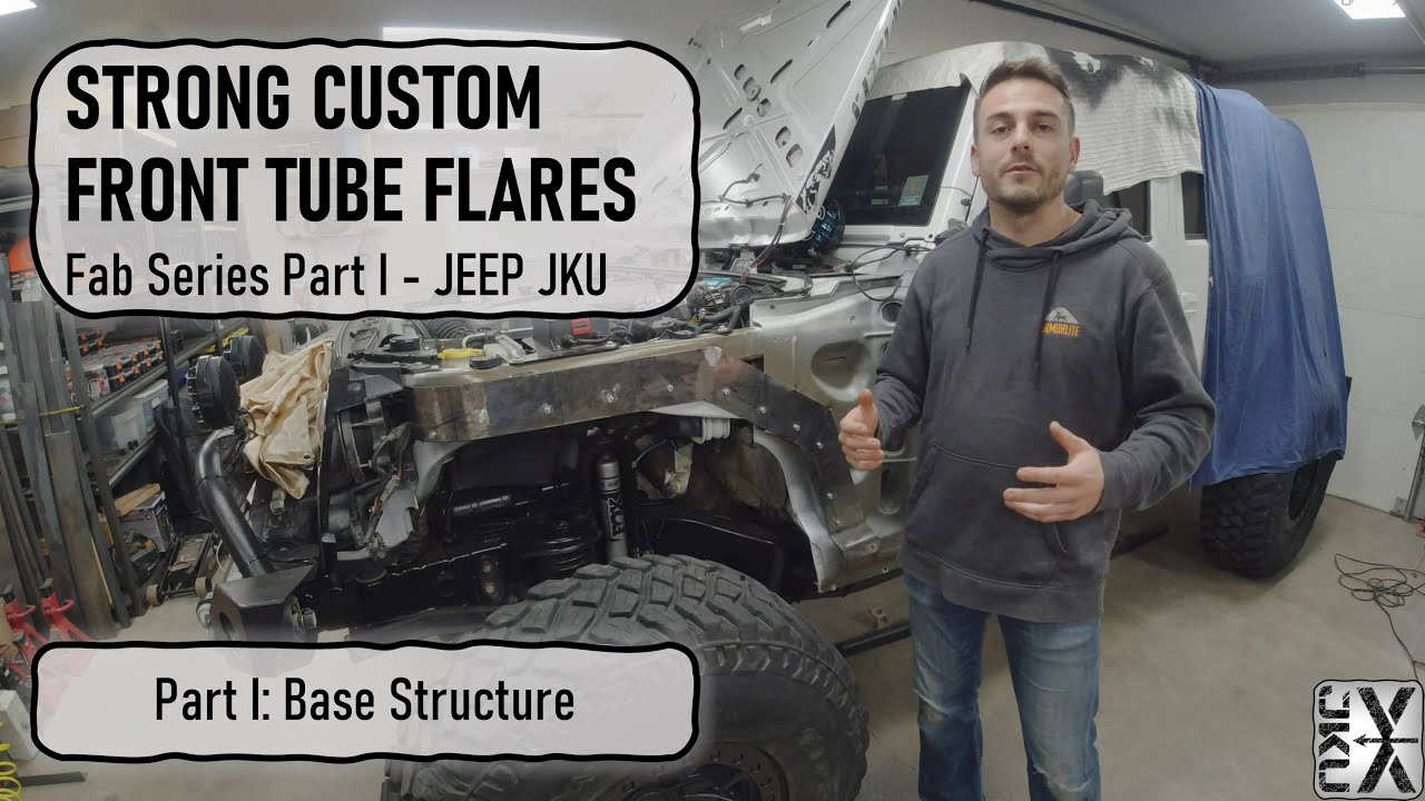 Strong Custom Front Tube Flares - Fab Series Part I: Base Structure - Jeep JKU