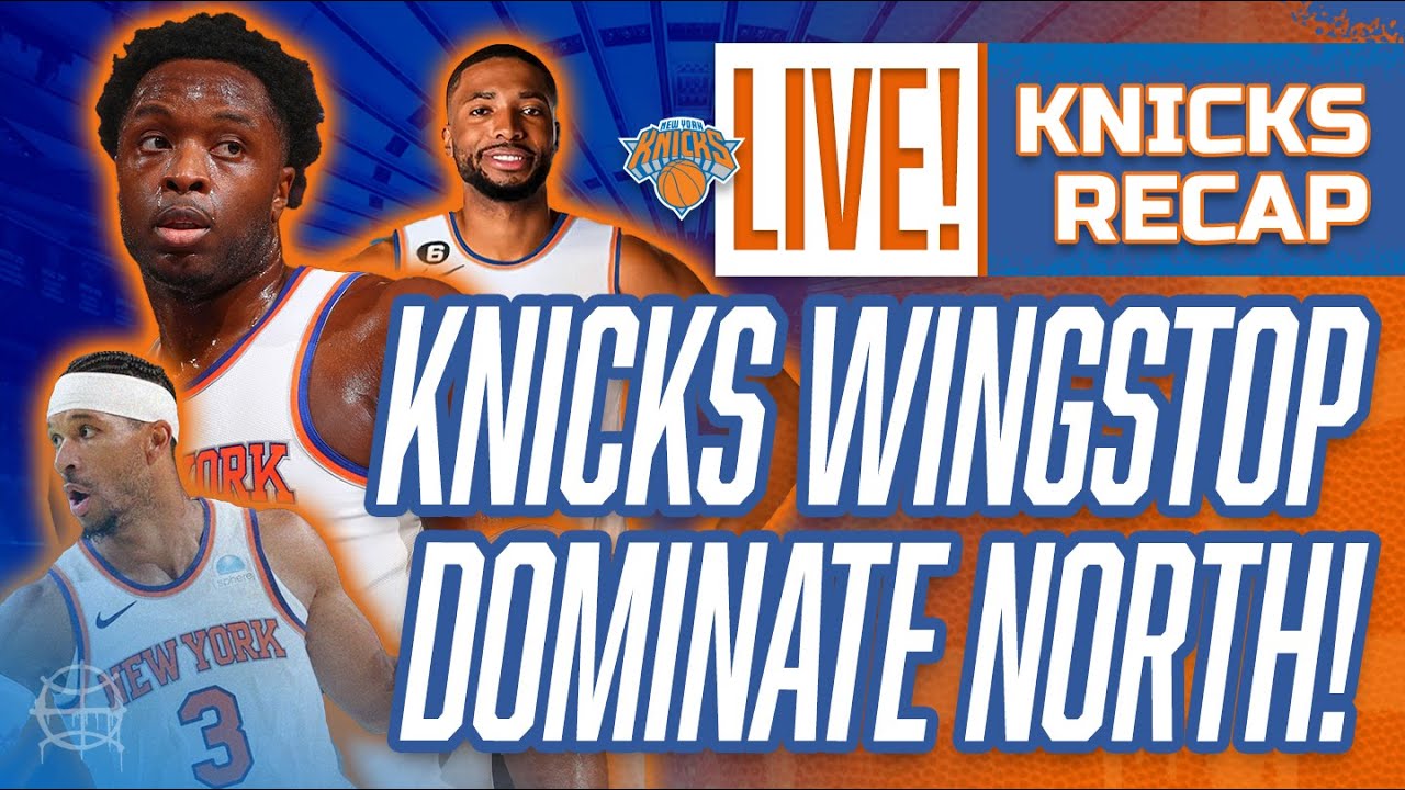 KNICKS WINGSTOP DOMINATE Up North! Mikal 30! Anunoby 26! | Knicks vs Raptors Recap