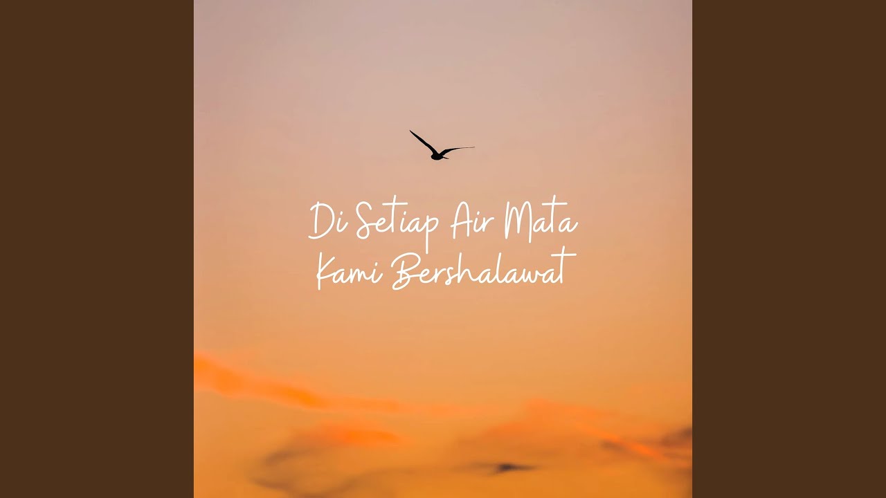 Di Setiap Air Mata Kami Bershalawat