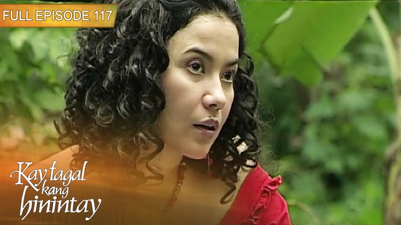 Full Episode 117 | Kay Tagal Kang Hinintay English Dubbed