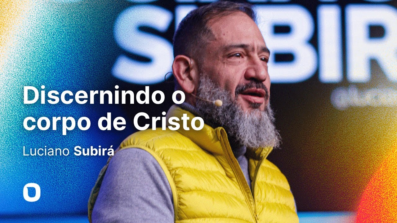 Luciano Subirá | DISCERNINDO O CORPO DE CRISTO