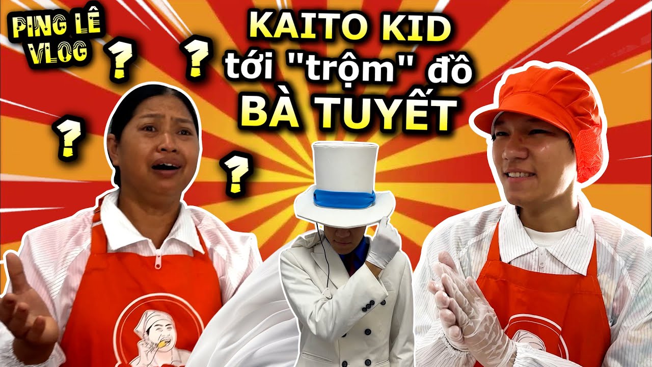 [VLOG] Kaito Kid Tới 