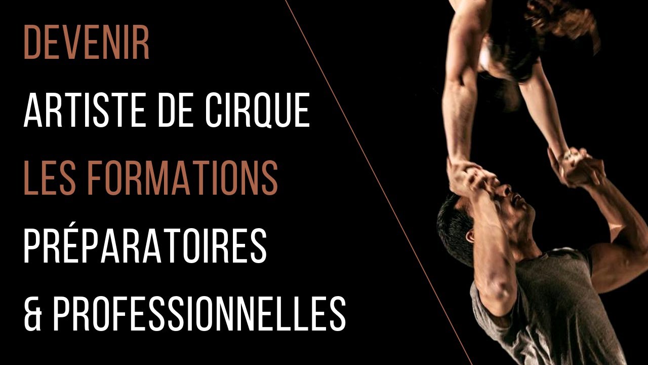 Devenir artiste de cirque, écoles, formations, diplômes, sélections ...