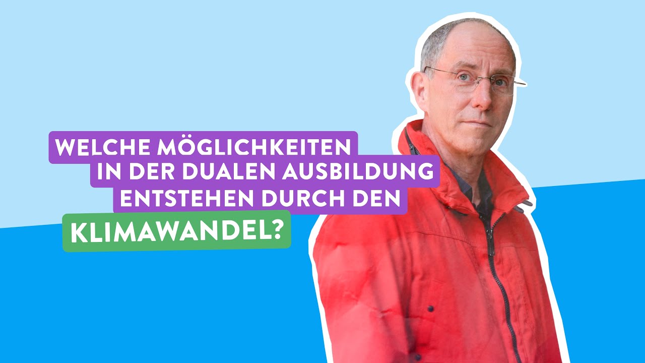 Welche Möglichkeiten in der dualen Ausbildung entstehen durch den Klimawandel?