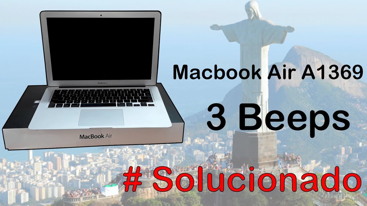 Macbook Air A1369 3 Beeps Cliente Rodrigo - RJ # Reparo Completo