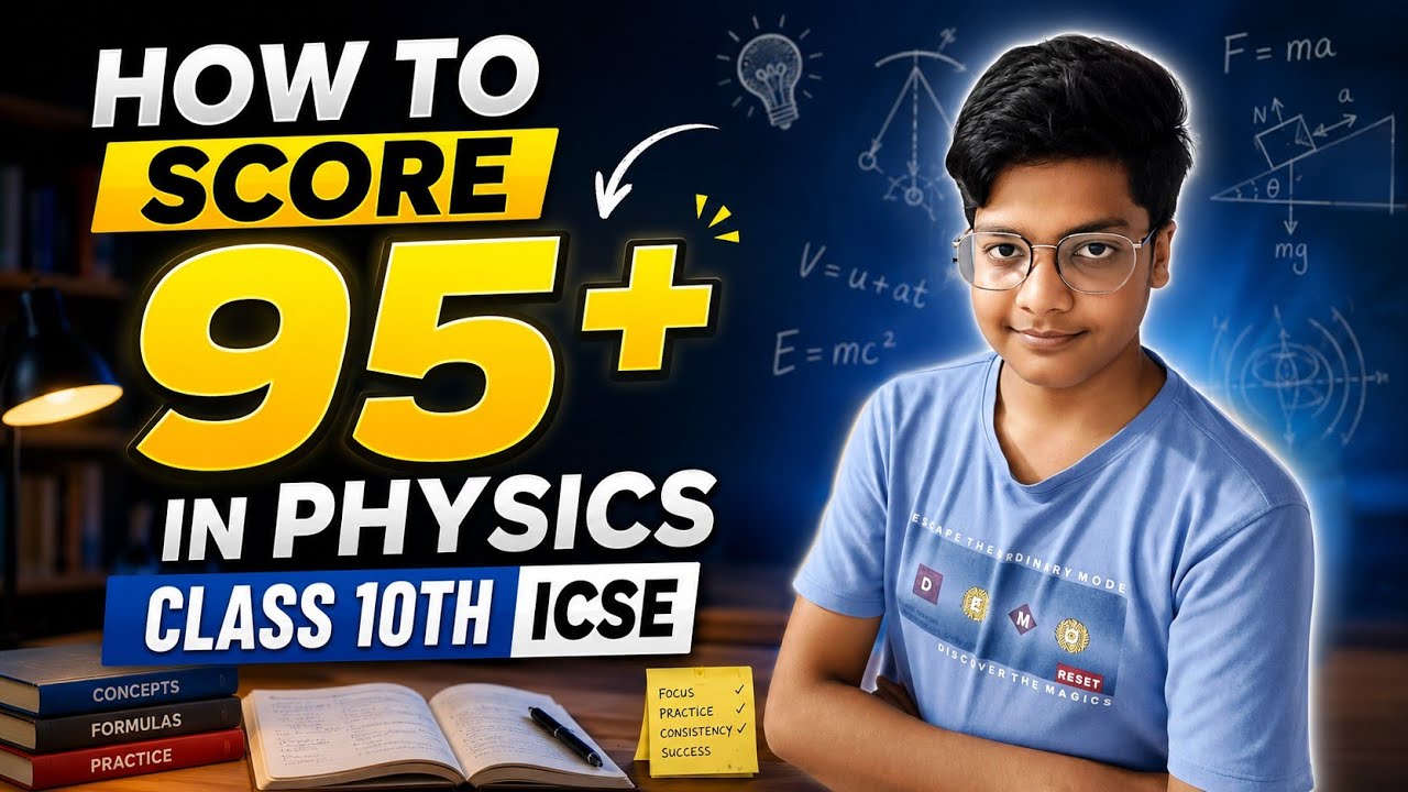 How to score 95+ in physics class 10th ICSE 
