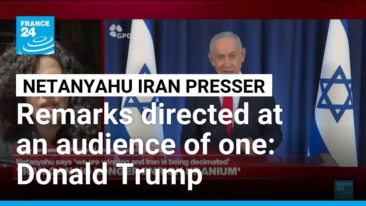 Netanyahu seeks to appease Trump with latest Iran remarks to the press • FRANCE 24 English