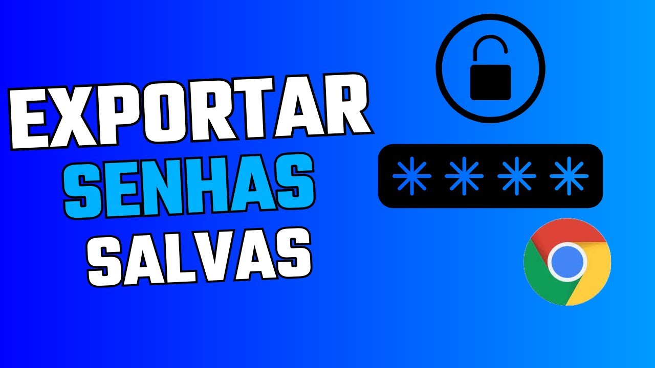Atualizado - Como Exportar Senhas Salvas No Google Chrome Para Computador