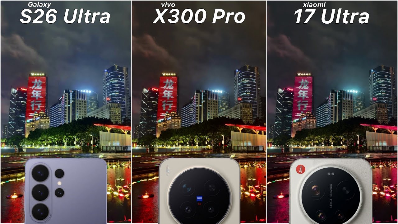 Samsung S26 Ultra vs Vivo X300 Pro vs Xiaomi 17 Ultra Camera Test Comparison